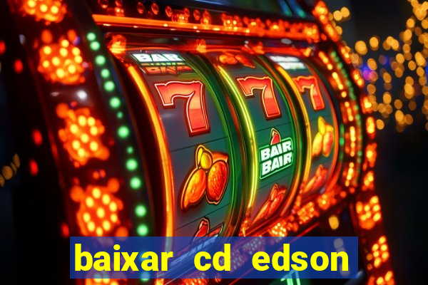 baixar cd edson gomes as melhores